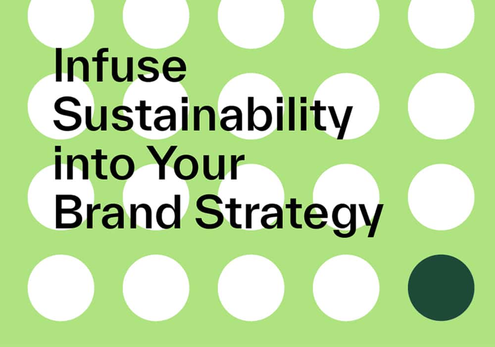 Infuse Sustainability into Your Brand Strategy
