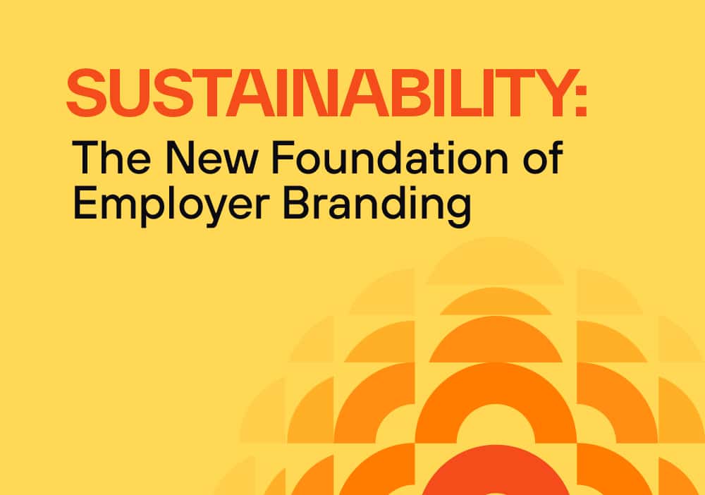 Sustainability: The New Foundation of Employer Branding 